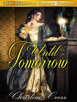 cover image of Until Tomorrow--Clean Historical Regency Romance